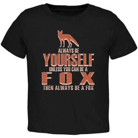

Always Be Yourself Fox Black Toddler T-Shirt - 2T