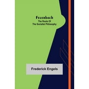 Feuerbach : The roots of the socialist philosophy (Paperback)