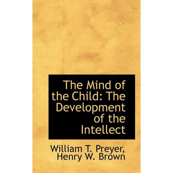The Mind of the Child : The Development of the Intellect (Paperback)