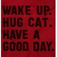 thumbnail image 2 of Wake Up Hug a Cat Have a Good Day Plus Size Crewneck Graphic Tee Shirt Brisco Brands 4X, 2 of 5