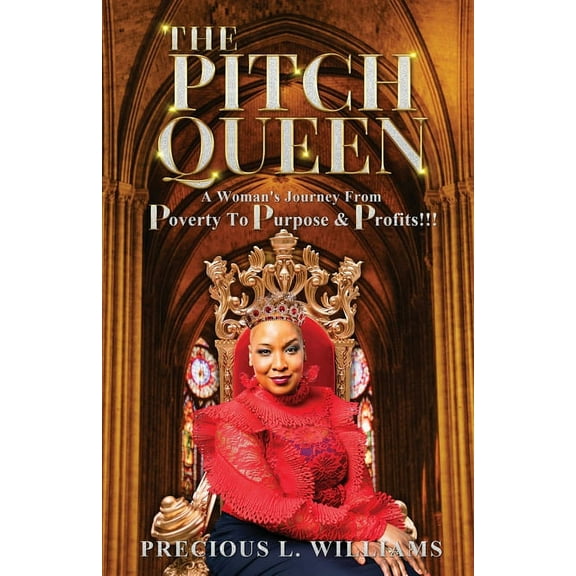The Pitch Queen: A Woman's Journey From Poverty To Purpose & Profits, (Paperback)