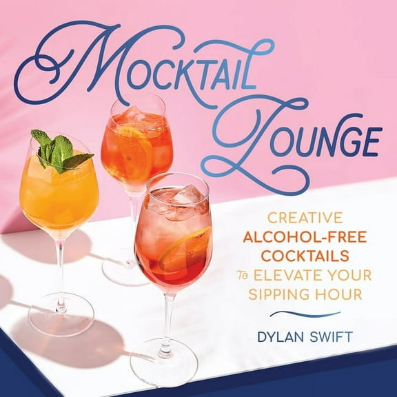 Mocktail Lounge: Creative Alcohol-Free Cocktails to Elevate Your Sipping Hour, (Hardcover)