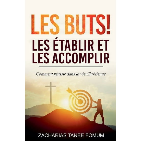 Aides Pratiques Pour Les Vainqueurs Les buts! les établir et les accomplir!!, Book 6, (Paperback)