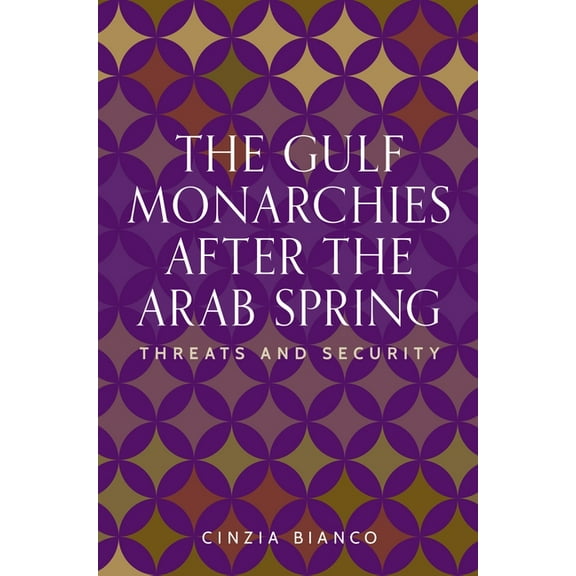 Identities and Geopolitics in the Middle The Gulf Monarchies After the Arab Spring: Threats and Security, (Paperback)
