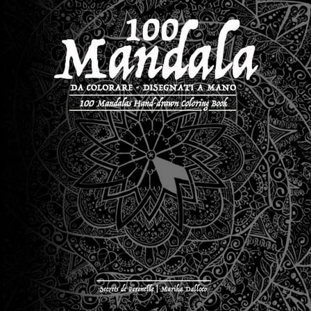 100 Mandala da colorare per adulti, libro antistress da colorare con Mandala disegnati a mano, (Paperback)