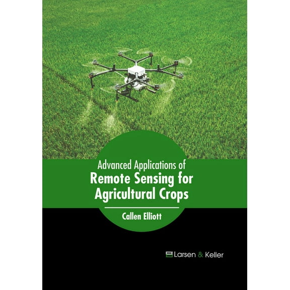Advanced Applications of Remote Sensing for Agricultural Crops, (Hardcover)