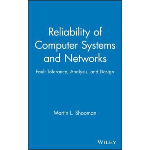 Pre-Owned Reliability of Computer Systems and Networks: Fault Tolerance, Analysis, and Design (Hardcover) 0471293423 9780471293422