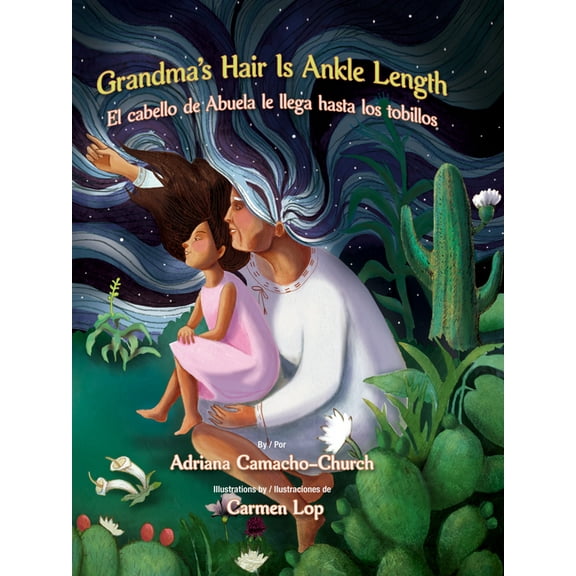 Grandma's Hair Is Ankle Length / El Cabello de Abuela Le Llega Hasta Los Tobillos, (Hardcover)