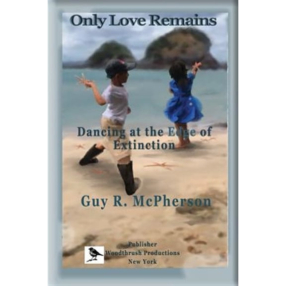 Only Love Remains: Dancing at the Edge of Extinction