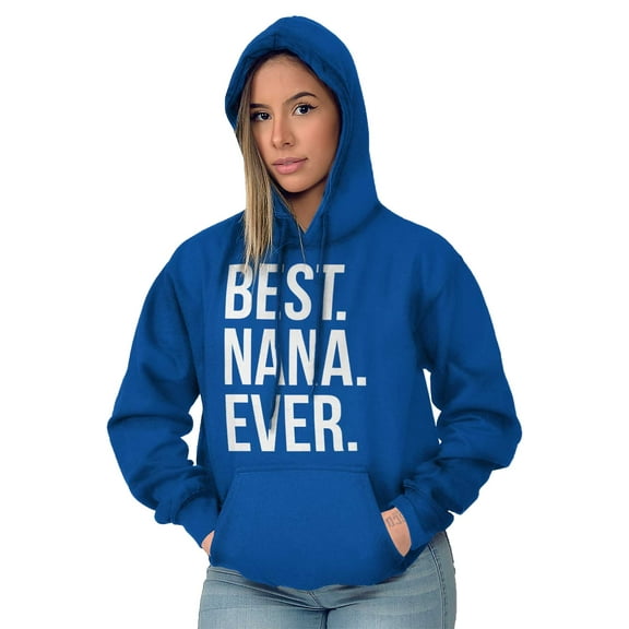 Best Nana Ever Grandmother Grandma Hoodie Sweatshirt Women Brisco Brands S