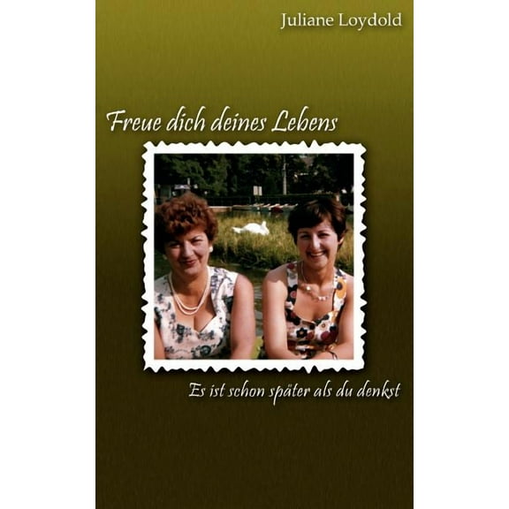 Freue dich deines Lebens - Es ist schon später als du denkst, (Paperback)