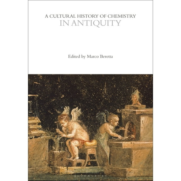 Cultural Histories A Cultural History of Chemistry in Antiquity, (Paperback)