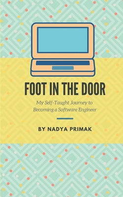 Pre-Owned Foot in the Door: My Self-Taught Journey Becoming a Software ...