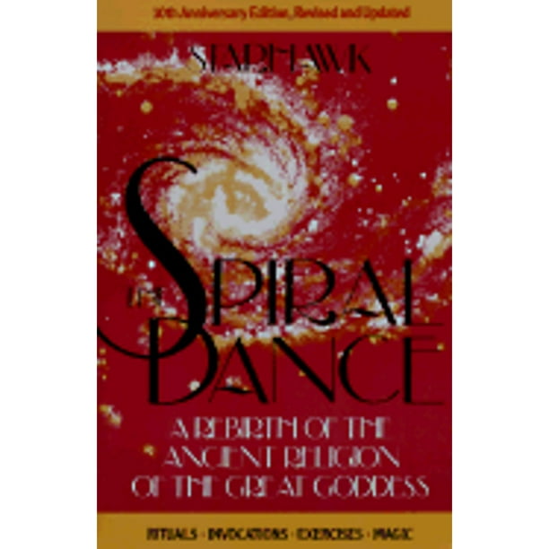 The Spiral Dance A Rebirth of the Ancient Religion of the Great
