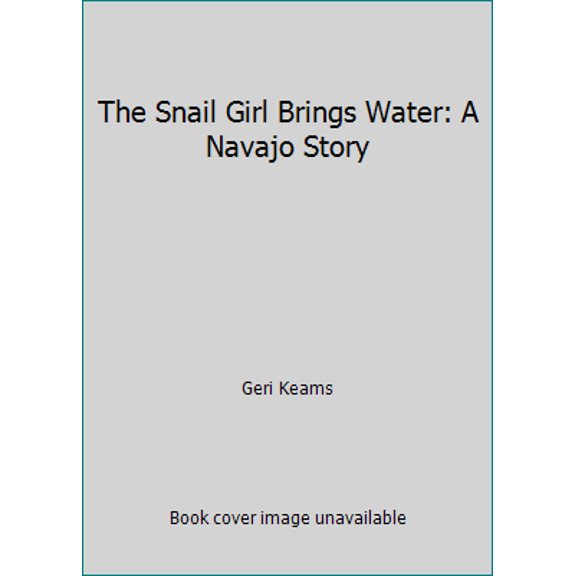 Pre-Owned The Snail Girl Brings Water: A Navajo Story (Hardcover) 0873587731 9780873587730