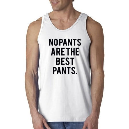 New Way 153 - Men's Tank-Top No Pants Are The Best Pants Funny
