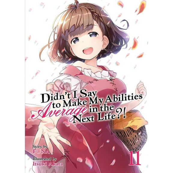 Didn't I Say to Make My Abilities A Didn't I Say to Make My Abilities Average in the Next Life?! (Light Novel) Vol. 11, Book 11, (Paperback)