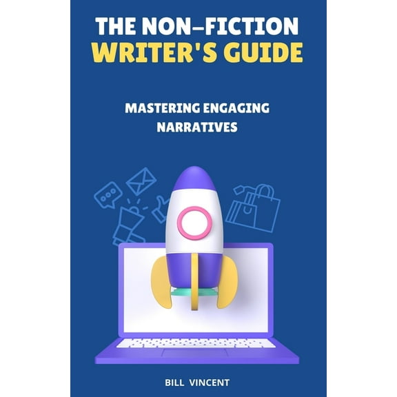 The Non-Fiction Writer's Guide: Mastering Engaging Narratives, (Paperback)