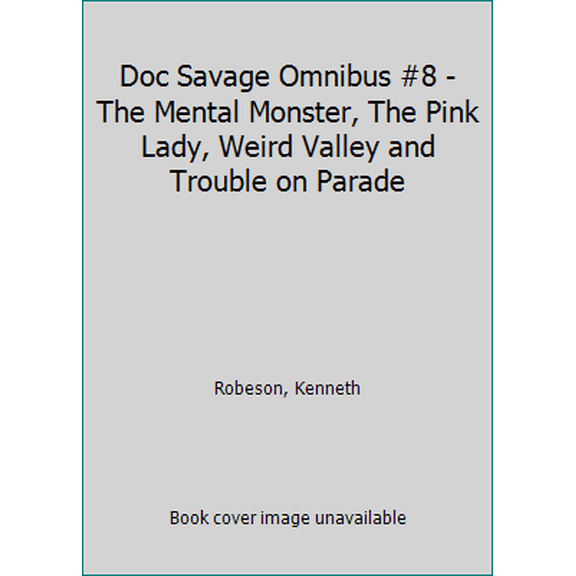 Pre-Owned Doc Savage Omnibus #8 : The Mental Monster; The Pink Lady; Weird Valley; Trouble on Parade (Paperback) 0553278614 9780553278613