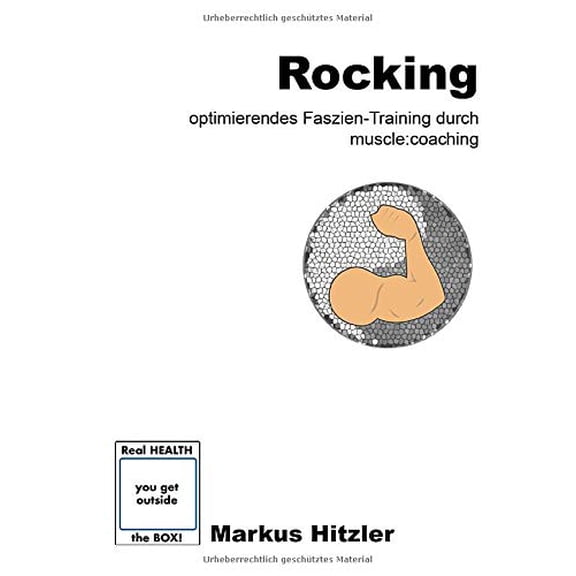 Rocking: Optimierendes Faszien-Training durch muscle: coaching German Edition Paperback 375269002X 9783752690026 Markus Hitzler