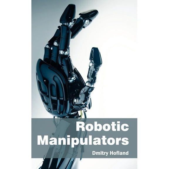 Robotic Manipulators, (Hardcover)