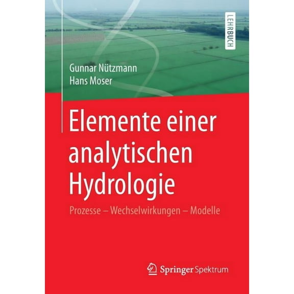 Elemente Einer Analytischen Hydrologie: Prozesse - Wechselwirkungen - Modelle, (Paperback)