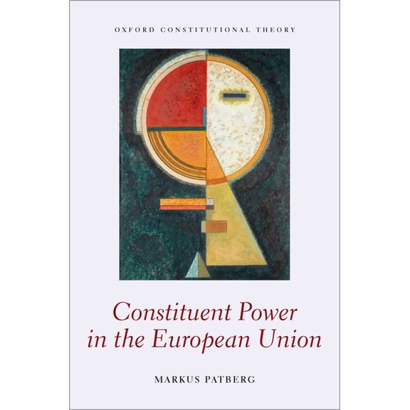 Oxford Constitutional Theory Constituent Power in the EU Ocon C, (Hardcover)