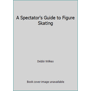 A Spectator's Guide to Figure Skating [Paperback - Used]