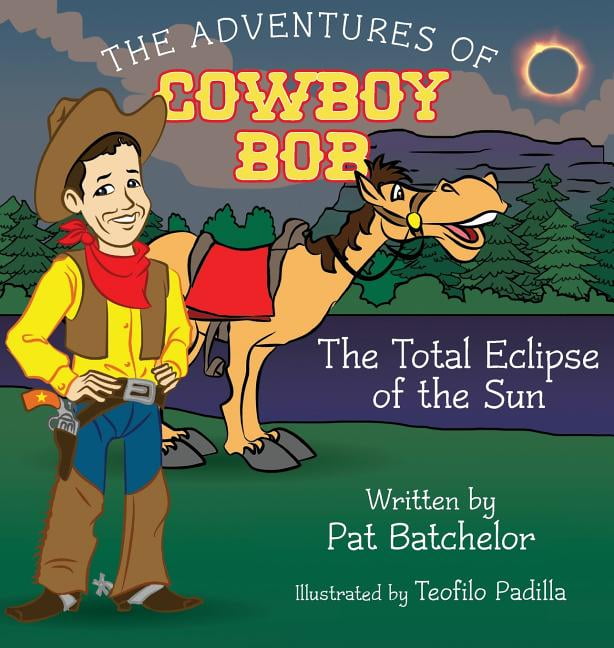 Adventures of Cowboy Bob The Adventures of Cowboy Bob Total Eclipse