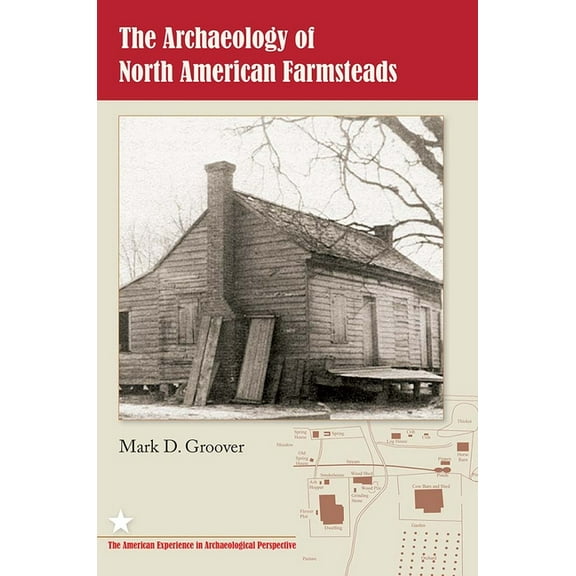 American Experience in Archaeological Pe The Archaeology of North American Farmsteads, (Paperback)