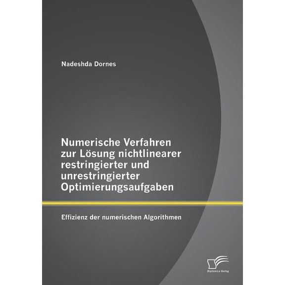 Numerische Verfahren zur Lösung nichtlinearer restringierter und unrestringierter Optimierungsaufgaben: Effizienz der numerischen Algorithmen (Paperback)