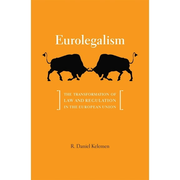 Eurolegalism: The Transformation of Law and Regulation in the European Union, (Hardcover)