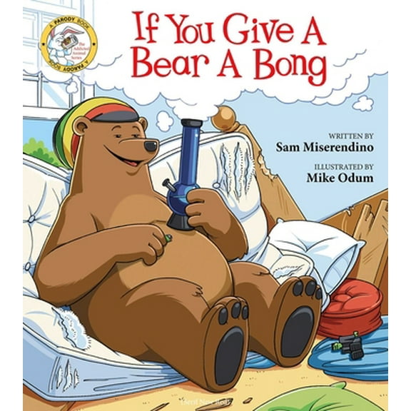 Pre-Owned If You Give a Bear a Bong (Paperback) 1510733965 9781510733961