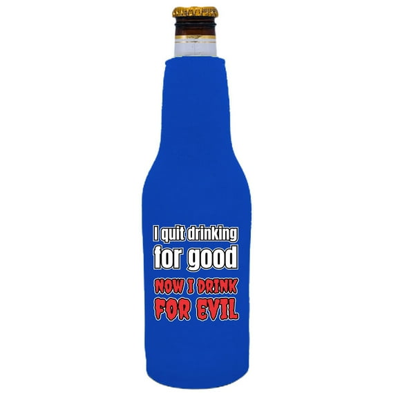 I Quit Drinking For Good, Now I Drink For Evil Beer Bottle Coolie (Royal Blue)