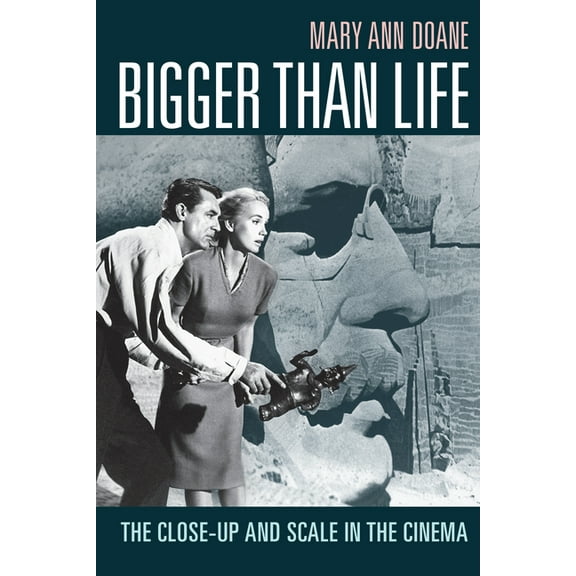 Bigger Than Life: The Close-Up and Scale in the Cinema, (Hardcover)