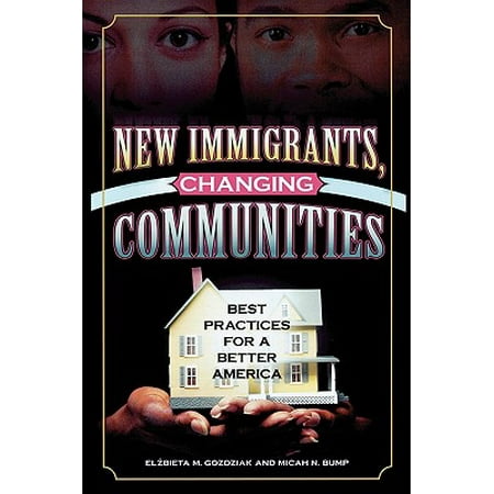 New Immigrants, Changing Communities : Best Practices for a Better