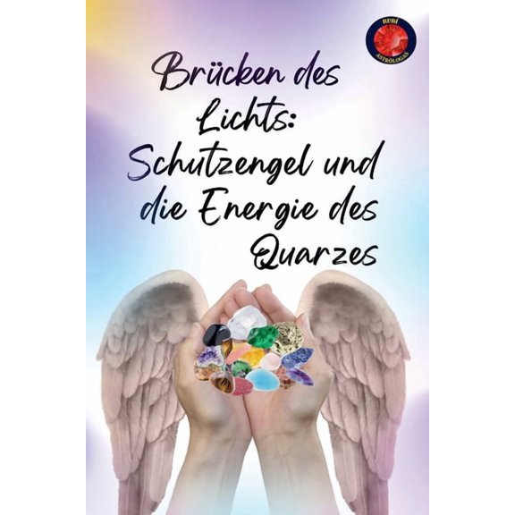 BrÃ¼cken des Lichts: Schutzengel und die Energie des Quarzes, (Paperback)
