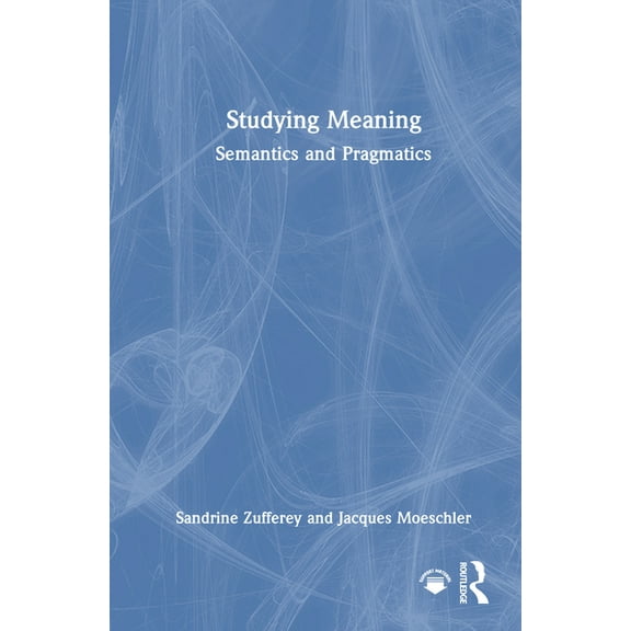 Studying Meaning: Semantics and Pragmatics, (Hardcover)