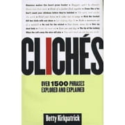 Cliches: Over 1500 Phrases Explored and Explained, Used [Hardcover]