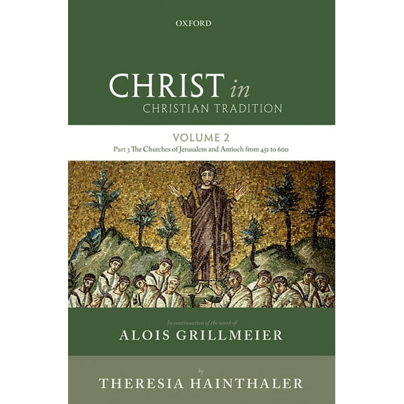 Christ in Christian Tradition: Volume Two, Part Three: The Churches of Jerusalem and Antioch from 451 to 600, (Hardcover)