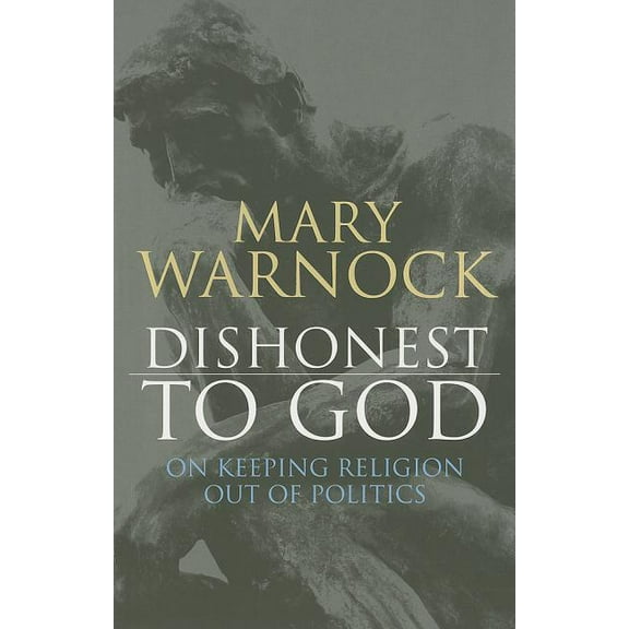 Dishonest to God: On Keeping Religion Out of Politics, (Paperback)