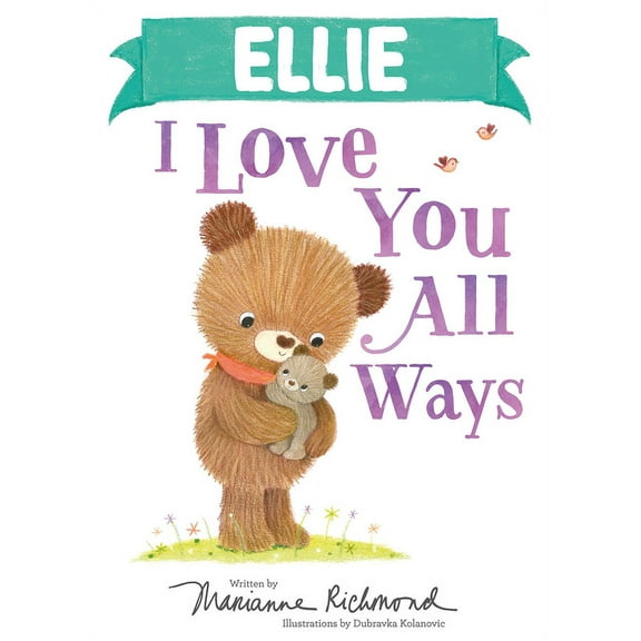 I Love You All Ways: Ellie I Love You All Ways (Hardcover)
