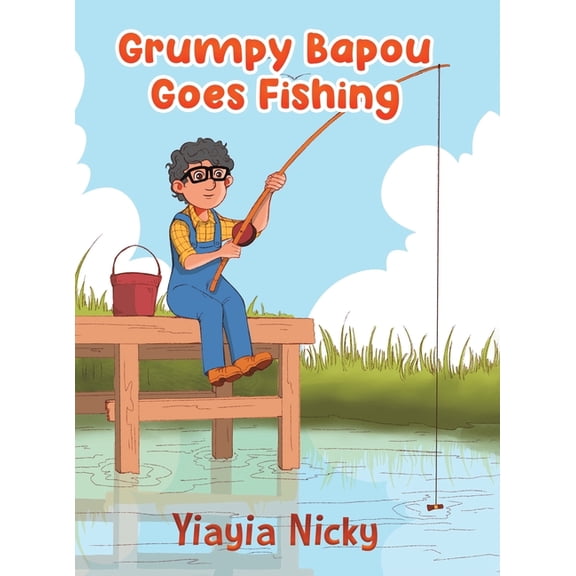 Grumpy Bapou Goes Fishing, (Hardcover)