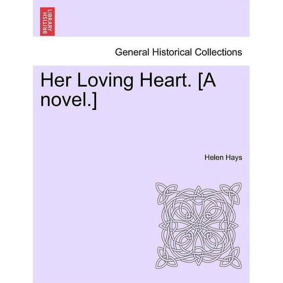 Her Loving Heart. [A Novel.] (Paperback)