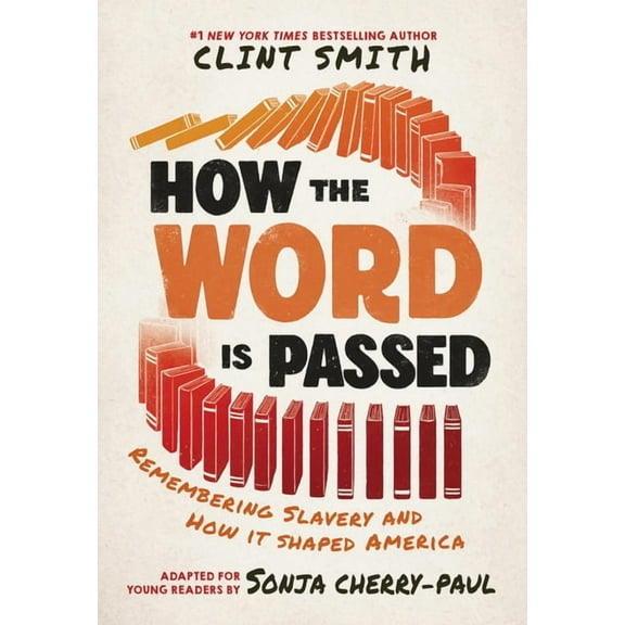 How the Word Is Passed (Adapted for Young Readers): Remembering Slavery and How It Shaped America, (Hardcover)