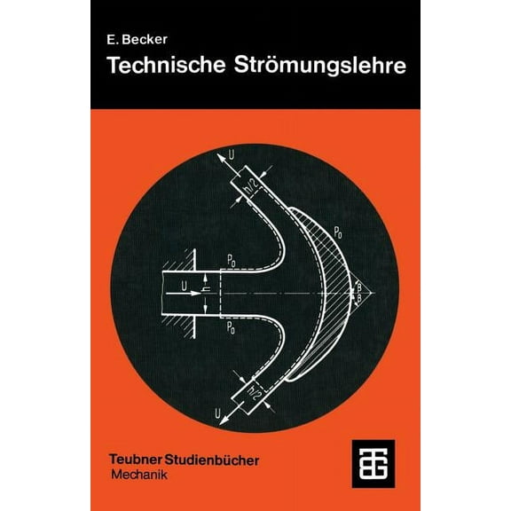 Teubner StudienbÃ¼cher Mechanik Technische StrÃ¶mungslehre: Eine EinfÃ¼hrung in Die Grundlagen Und Technischen Anwendungen Der StrÃ¶mungsmechanik, (Paperback)