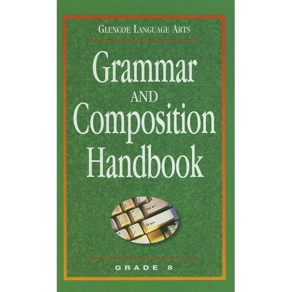 Glencoe Language Arts Grammar and Composition Handbook: Grade 8, (Hardcover)
