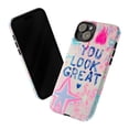 thumbnail image 3 of You Look Great Phone Case, Positive Affirmation Motivational iPhone Cover, Artistic Inspiring Protective Case for iPhone 17 16 15 14 13 12 11 Plus Pro Max Mini, 3 of 6