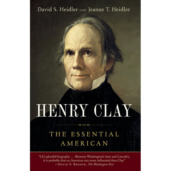 Henry Clay: The Essential American, (Paperback)