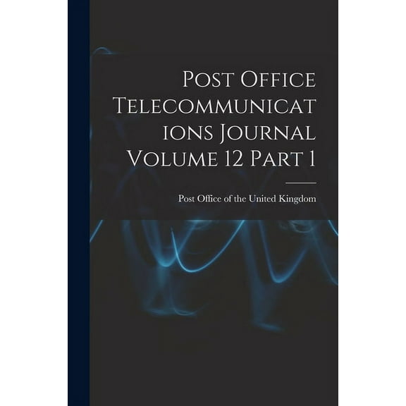 Post Office Telecommunications Journal Volume 12 Part 1, (Paperback)